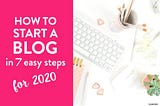 How To Start A Blog In 2020 From Scratch [Step By Step Guide]