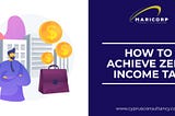 How to achieve Zero income tax