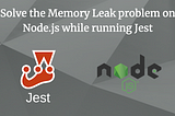 A step-by-step guide to solving the JavaScript heap out-of-memory error while running test cases on Node JS