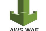 AWS Web Application Firewall