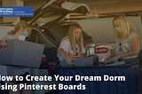 How to Create Your Dream Dorm Using Pinterest Boards