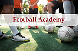 Mumbai’s Premier Football Academy: A Guide for Aspiring Players