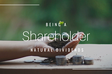 Natural Dividends — Being A Shareholder