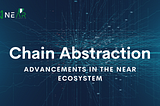 ADVANCEMENTS IN THE NEAR ECOSYSTEM: A SIMPLE INTRODUCTION TO CHAIN ABSTRACTION