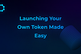 Launching Your Own Token Made Easy with Hex.Launch on Hexane.finance.