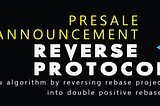 ❗️REVERSE PROTOCOL PRESALE ANNOUNCEMENT❗️