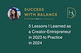 5 Lessons I Learned as a Creator-Entrepreneur in 2023 to Practice in 2024