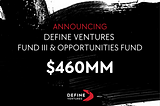 Define Ventures Fund III and Opportunities Fund