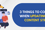 3 Things to Consider When Updating Your Content Strategy