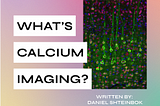 What’s calcium imaging?