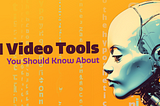 4 Must-Try Video AI Tools For Creators