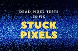 How to Fix a Stuck Pixel on an LCD Monitor