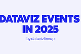 Data Visualization Events in 2025: A Must-Attend Guide by @datavizlineup