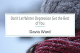 Don’t Let Winter Depression Get the Best of You