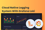 Cloud Native Logging System With Grafana Loki