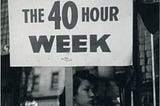 In All Fairness: The 40 Hours Work Week