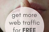 3 Secret Free Ways To Get More Website Traffic Fast