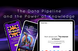 The Data Pipeline and the Power of Knowledge