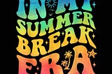 In My Summer Break Era Summer Break groovy teacher Tie dye png