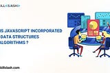 How is JavaScript Incorporated with Data Structures and Algorithms ?