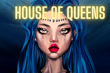 The House of Queens Roadmap