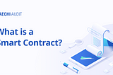 What is a Smart Contract? A beginner’s guide to Blockchain