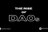 DAO’s: A NEW WAY OF COLLABORATION IN WEB3