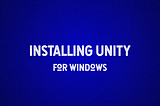 Installing Unity — Windows