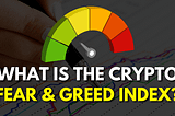 Demystifying the Market: Understanding the Crypto Fear and Greed Index