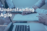 Understanding Agile