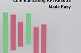 Effectively Communicating Key Performance Indicator (KPI) Results to Stakeholders