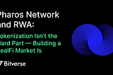 Pharos Network and RWA: Tokenization Isn’t the Hard Part — Building a RealFi Market Is