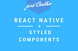 PART 1 - REACT NATIVE 🤵 & STYLED COMPONENTS 👰 — THE PERFECT MARRIAGE ❤