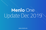 Menlo One Update Dec 2019