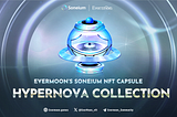 Evermoon’s Soneium NFT Capsule: Hypernova Collection
