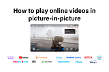 How watch online videos while browse internet or playing games.