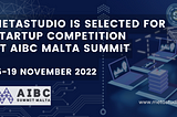 MetaStudio is selected for StartUp Competition at AIBC Malta Summit, 15–19 November 2022
