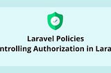 Tips for organising the authorisation logic and policies in Laravel