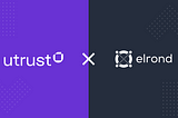 The day has come: Utrust & Elrond have united to take over the Web3 payments landscape