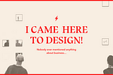 I came here to design… nobody ever mentioned anything about business!