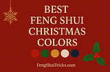 Lucky Feng Shui Christmas Colors Trend (2025/26)