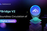 FBridge V2: Borderless Circulation of Digital Assets