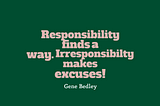 Don't be scared of Responsibilities