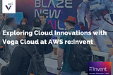 Exploring Cloud Innovations with Vega Cloud at AWS re:Invent