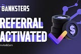 The Ultimate Guide to Mastering Banksters Referral Program: Invite to Earn more.