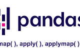 Pandas Map, Apply and ApplyMap