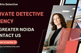 Private Detective Agency in Greater Noida Contact Us