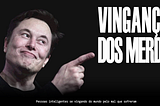 A VINGANÇA DOS MERDS