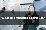 What is Venture Capital?