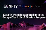 GONFTY Joins Google Cloud Web3 Startup Program - Pioneering the Future of Gaming